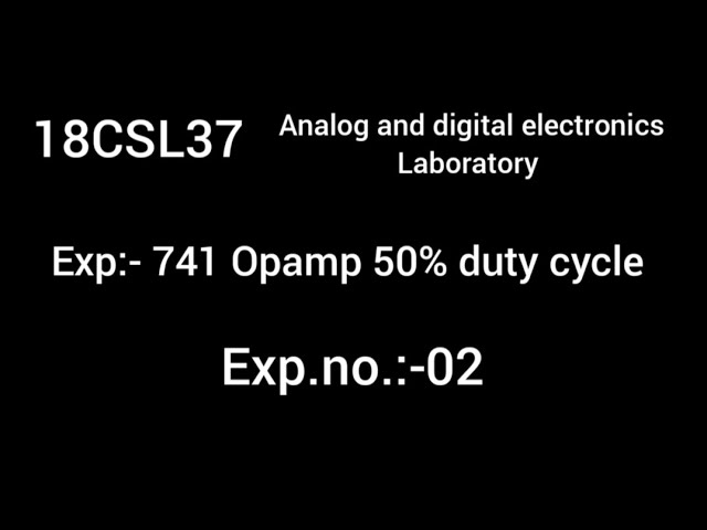 18CSL37| ADEL | EXP:-02 (741 Opamp, Relaxation Oscillator with 50% duty cycle ) [ MULTISIM SOFTWARE]