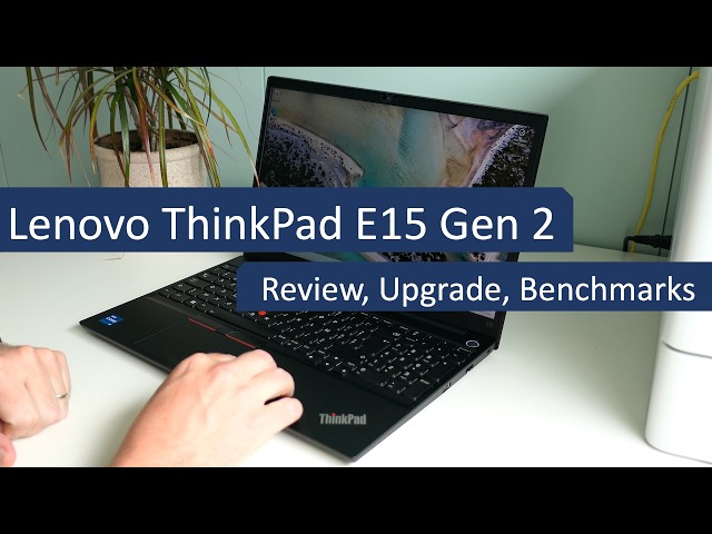 Lenovo ThinkPad E15 Gen 2 Upgrades, Benchmarks & Review