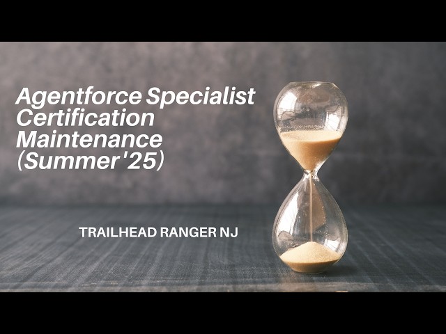 Agentforce Specialist Certification Maintenance Summer '25 | Unit 1 to 4
