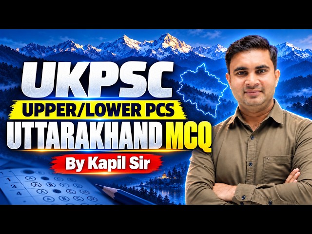 UKPSC Upper/Lower PCS 2026 | Uttarakhand MCQ Practice Set | Most Important Questions | By Kapil Sir