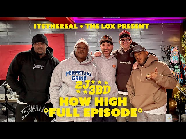 2J3BD: HOW HIGH (FULL EPISODE)