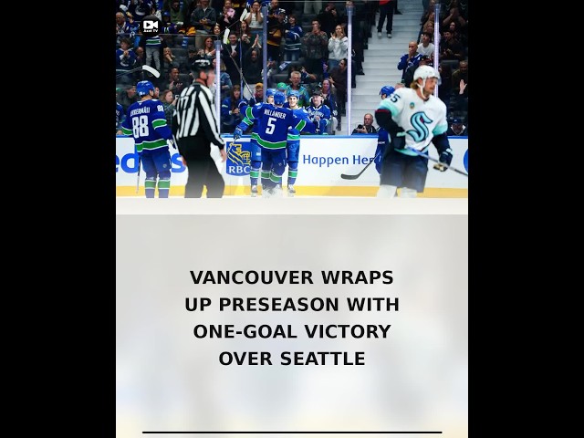 Vancouver Wraps Up Preseason with One-Goal Victory Over Seattle