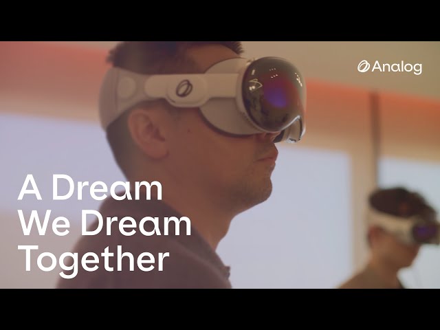 Inside Analog: Building a Team to Reimagine Reality