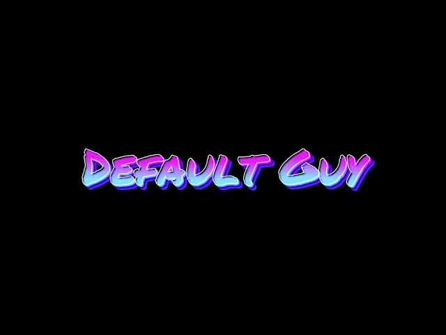 (Default Guy) New Intro!