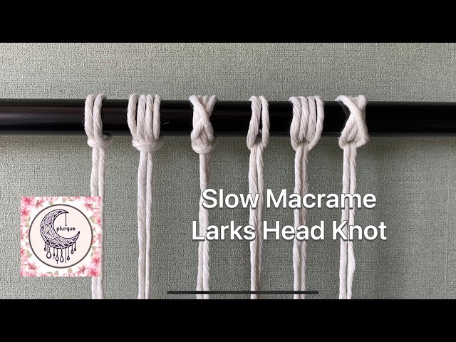 How to Make a Lark’s Head Knot | Slow Macramé Tutorial for Beginners