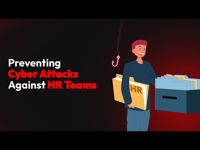 Preventing Cyber Attacks Against HR Teams