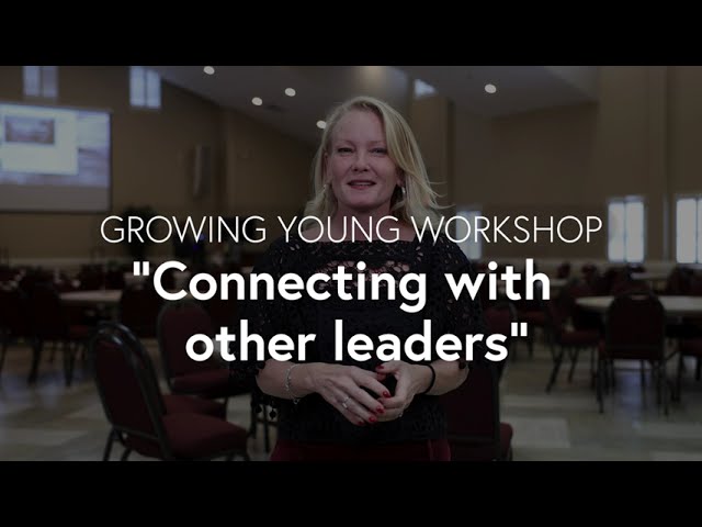 Growing Young Workshop - Connecting with other leaders