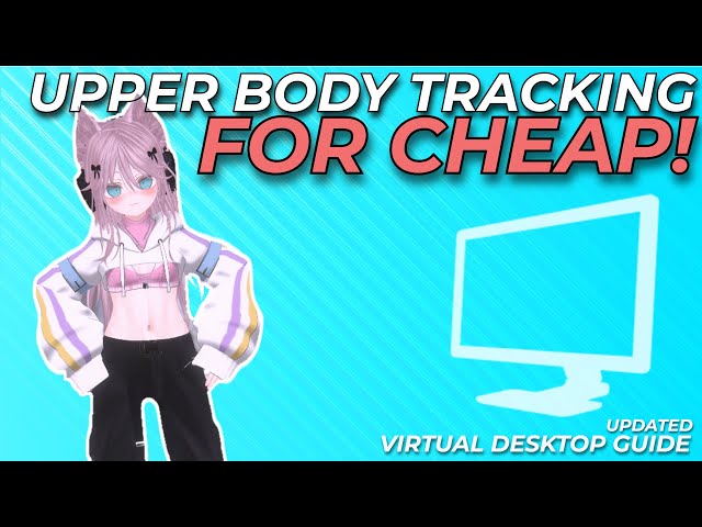 VR UPPER BODY TRACKING FOR CHEAP! | UPDATED VIRTUAL DESKTOP GUIDE