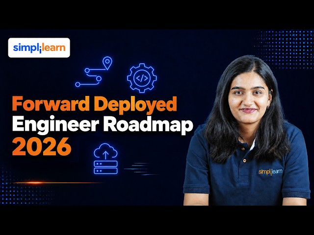 Forward Deployed Engineer Roadmap 2026 |How to Become a Forward Deployed Engineer | Simplilearn
