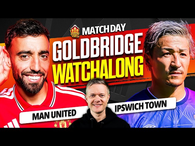 Man United vs Ipswich LIVE Watchalong with Mark Goldbridge