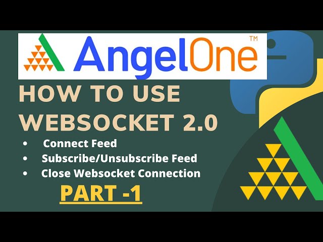 AngelOne Smart API Websocket 2.0 | Connect/Close Feed | Subscribe/Unsubscribe Feed | Part -1
