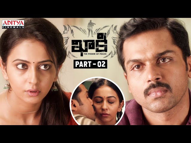 Khakee Latest Telugu Movie Part 2 | Karthi | Rakul Preet Singh | Aditya Cinemalu