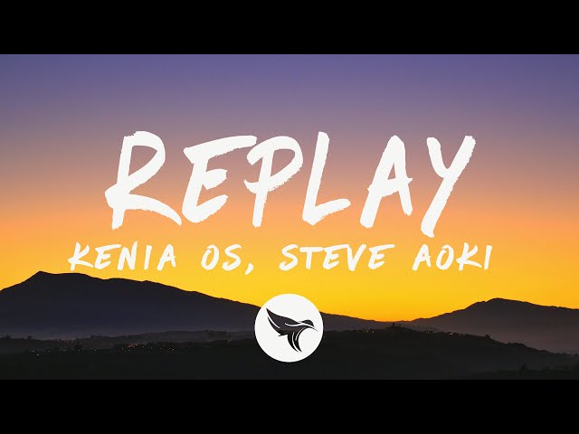 Kenia OS, Steve Aoki - Replay (Letra/Lyrics)