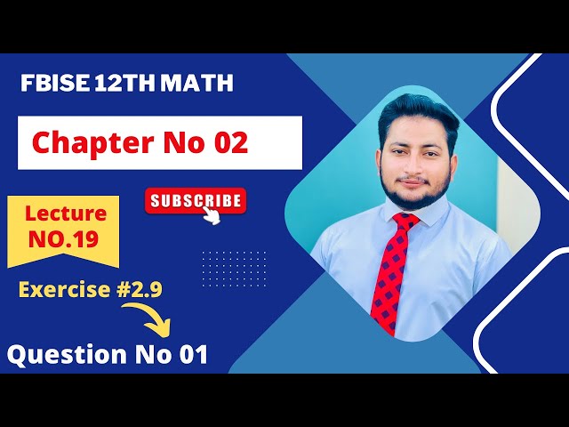 12th Class Math Exercise 2.9 | 2nd year mathematics Chapter 2 Exercise 2.9 Question 1