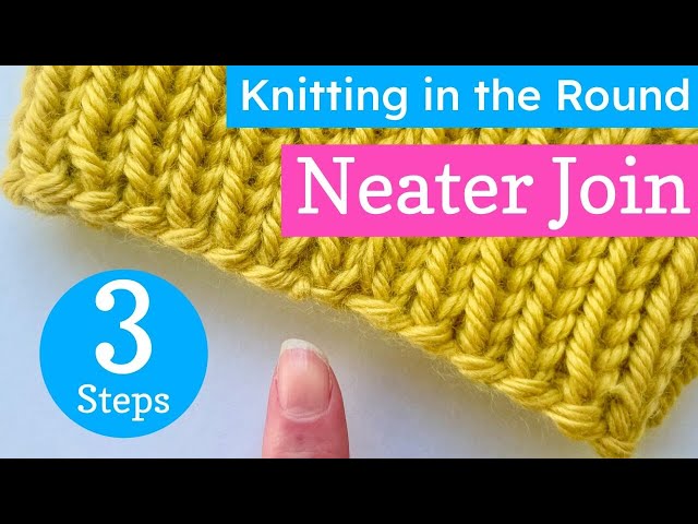 A Neater Join to Knit in the Round in 3 Simple Steps for Beginners (5 Mins)
