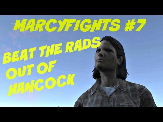 Marcyfights#7: Beat the rads out of Hancock