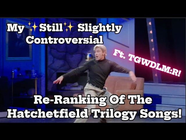 My ✨Still✨ Slightly Controversial Re-Ranking Of The Hatchetfield Trilogy Songs!