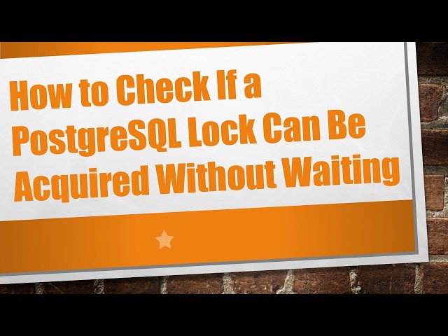 How to Check If a PostgreSQL Lock Can Be Acquired Without Waiting