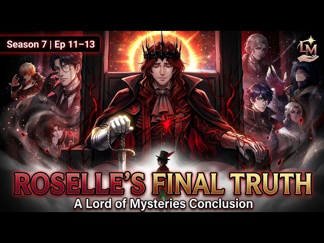 Roselle’s Final Farewell… Adam Is Already a God? | LOTM Season 7 Ep 11, 12 and 13