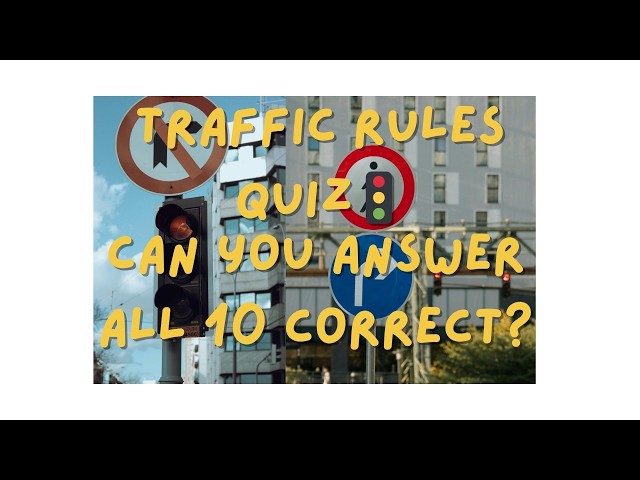 Traffic Rules Quiz 🚦 Can You Answer All 10 Correct?
