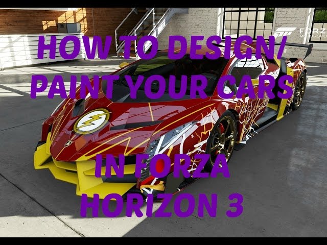 How To Design/Paint Your Cars In Forza Horizon 3
