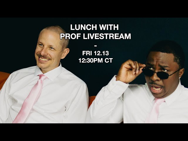 Lunch with Prof Livestream - Friday, December 13th