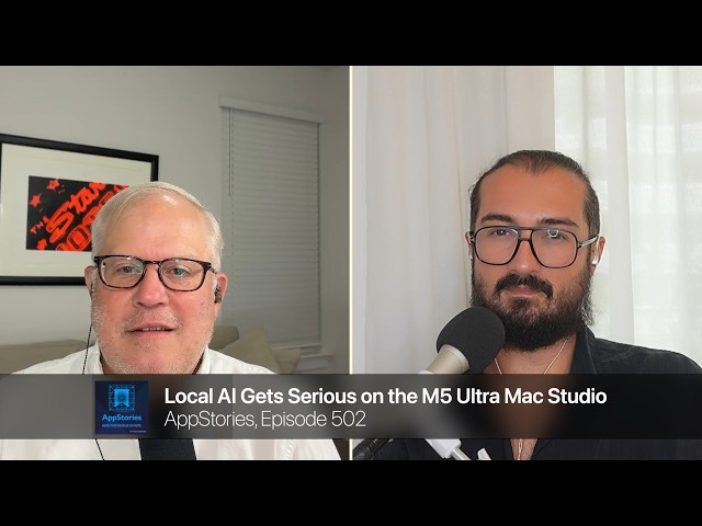Local AI Gets Serious on the M5 Ultra Mac Studio | AppStories