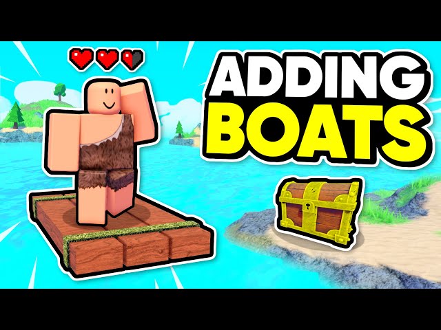 Adding BOATS to my Roblox SURVIVAL GAME...