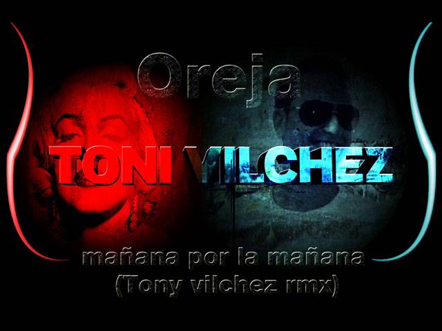 Oreja - Mañana Por La Mañana (Toni Vilchez  Remix)