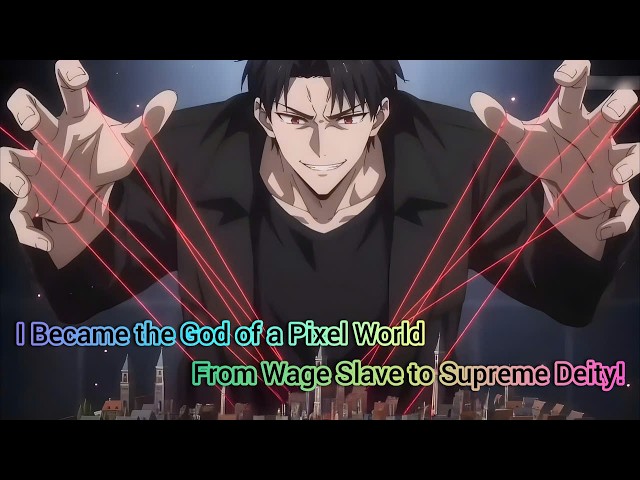 I Became the God of a Pixel World: From Wage Slave to Supreme Deity!!!