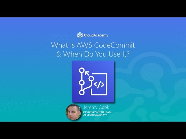 What Is AWS CodeCommit And When To You Use it? - AWS Training