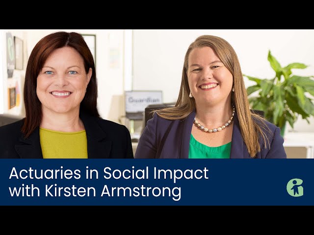 Actuaries in Social Impact with Kirsten Armstrong