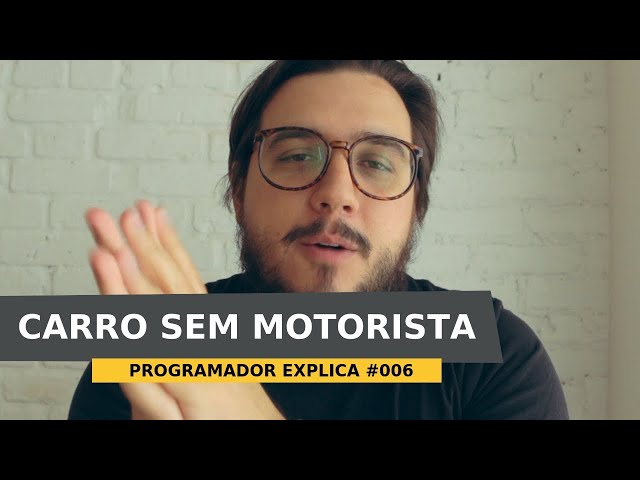 CARROS AUTÔNOMOS (UBER, GOOGLE, TESLA E FORD) - PROGRAMADOR EXPLICA #006