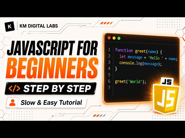 JavaScript for Beginners | Step-by-Step Tutorial for Absolute Beginners