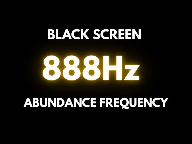 888Hz Manifest Abundance, Happiness & Miracles • Law of Attraction • Black Screen