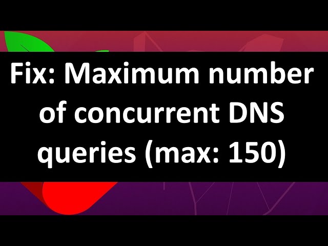 How to fix: Maximum number of concurrent DNS queries reached (max: 150) - Pi-hole