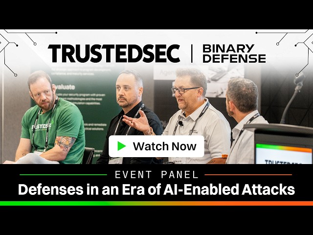 Defenses in an Era of AI-Enabled Attacks - TrustedSec x Binary Defense Panel Discussion