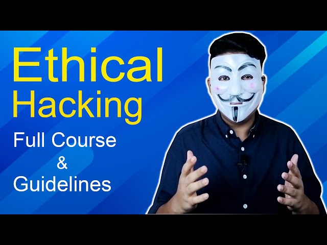 Ethical Hacking Full Course Guidelines
