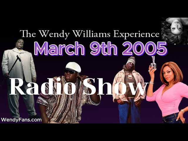 March 9th 2005  Of The Wendy Williams Experience