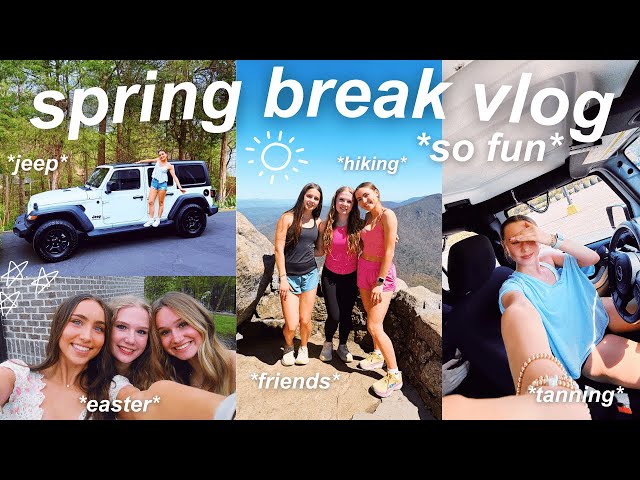 SPRING BREAK VLOG 🌅 *friends, easter, tanning, hiking, new car + more*