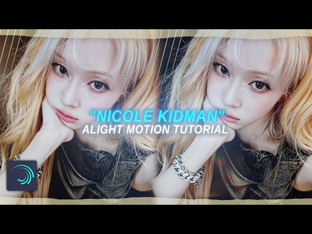 "NICOLE KIDMAN" TikTok trend editing tutorial - Alight Motion 