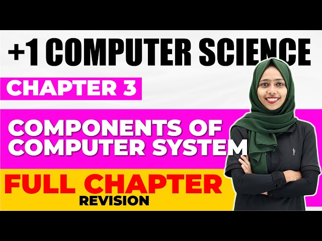 Plus One Computer Science | Chapter 3 Components of Computer System | Full Chapter Revision