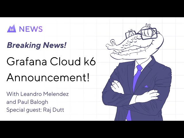 k-SIX News - Breaking News! Grafana Cloud k6 launch