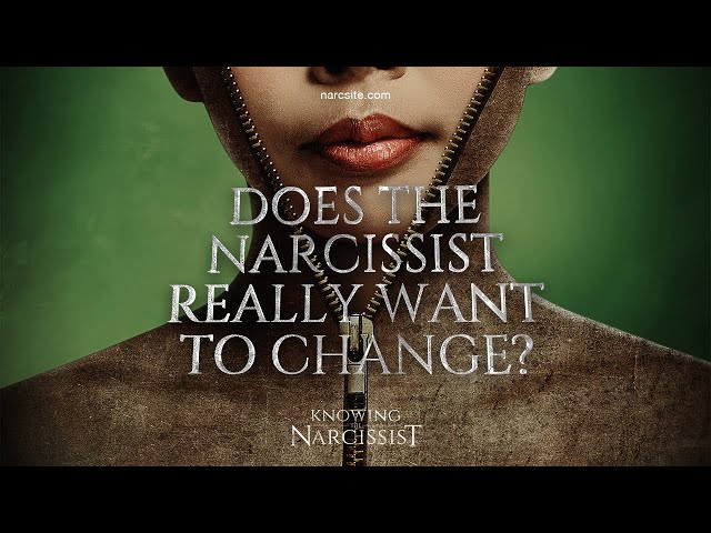 Does The Narcissist Really Want To Change?