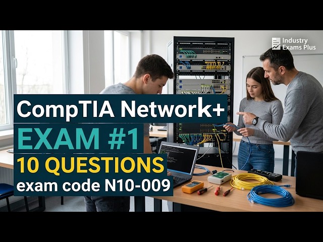 CompTIA Network+ N10-009 Exam #1: 10 Original Practice Questions