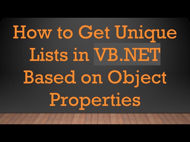 How to Get Unique Lists in VB.NET Based on Object Properties
