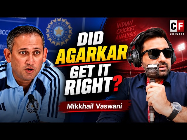 Was Ajit Agarkar India’s Most Successful Chief Selector? | Cricfit Review with Mikkhail Vaswani
