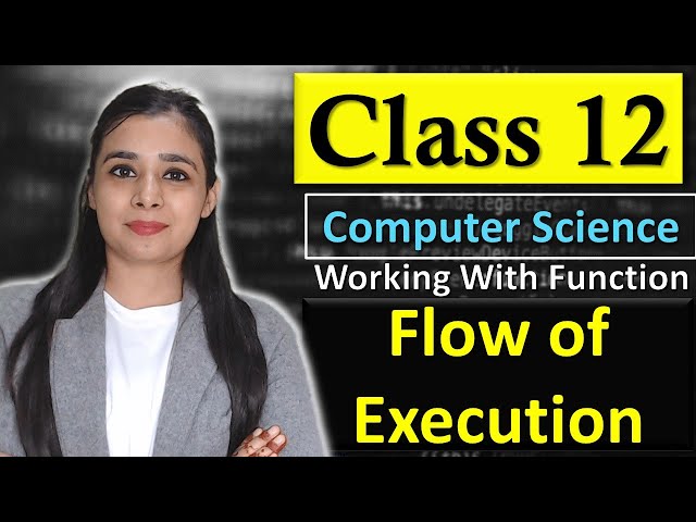 Working With Function - Flow of Execution | CBSE Class 12 - CS | Lovejeet Arora