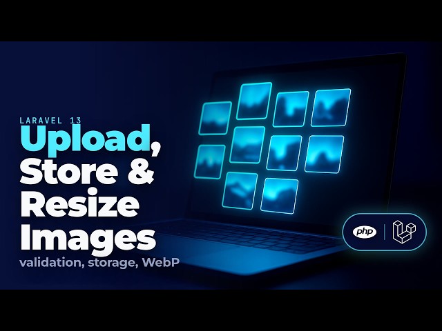 Laravel 13 File Uploads: Storage, Validation & Images