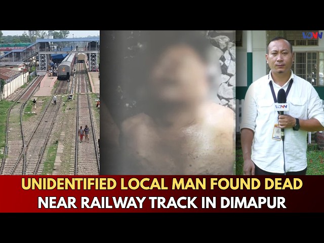 UNIDENTIFIED LOCAL MAN FOUND DEAD NEAR RAILWAY TRACK IN DIMAPUR